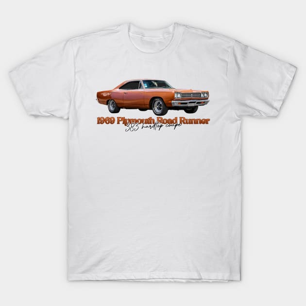 1969 Plymouth Roadrunner 383 Hardtop Coupe T-Shirt by Gestalt Imagery